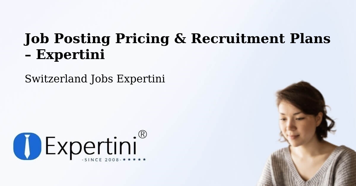 Job Posting Pricing & Recruitment Plans – Rheinfelden - Rheinfelden, Switzerland Jobs Expertini